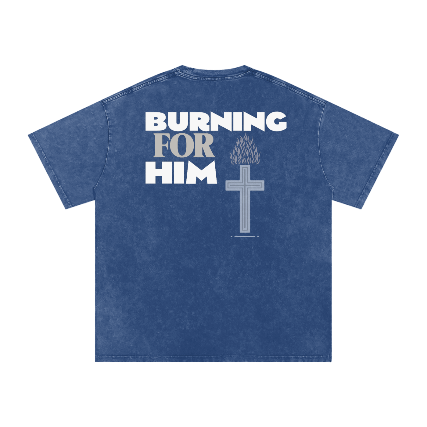 Deep blue t-shirt with 'Burning for Him' text, cross on fire design on the back, in front of a white background.