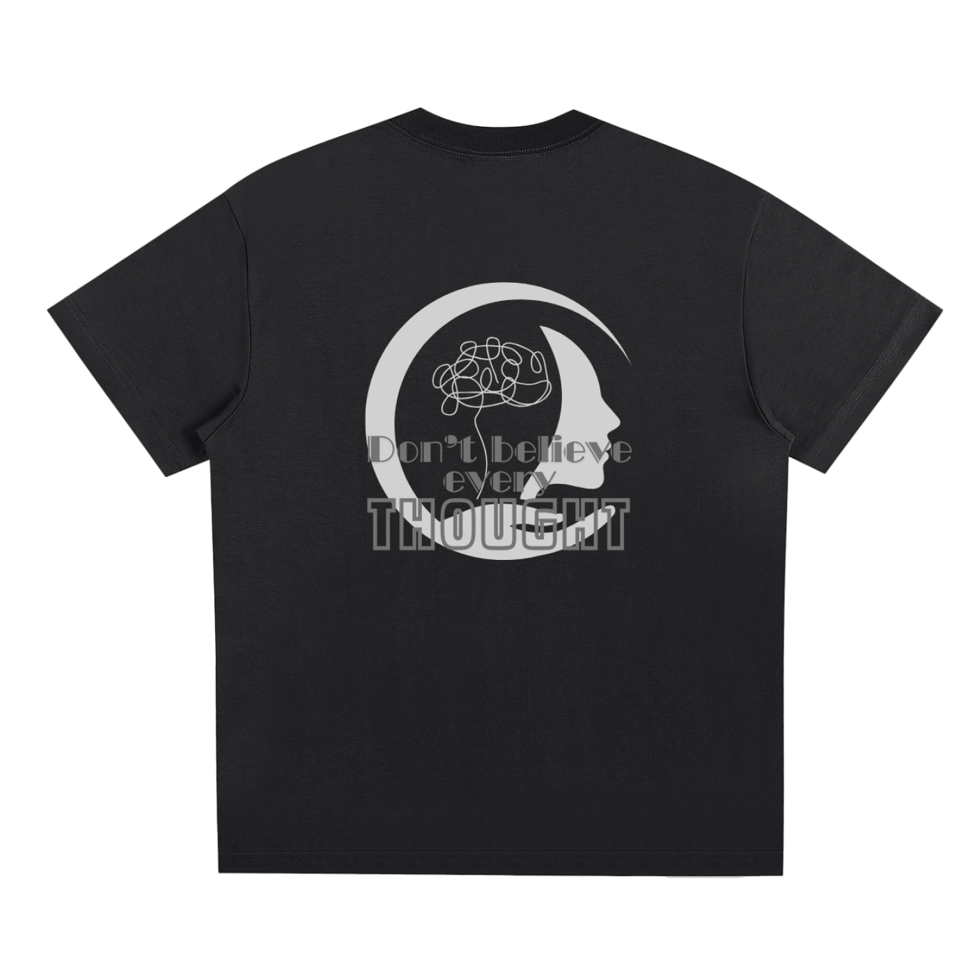 Black t-shirt with white graphic design of a semi silhouette and mind scribbles, and 'Don't believe every thought' Gray text on a white background. 