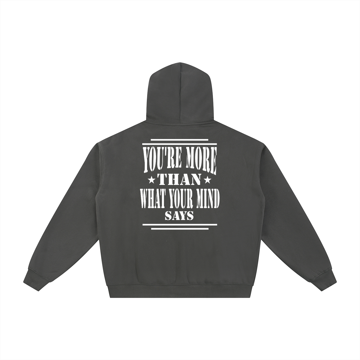 Back of dark gray hoodie with 'You're more than what your mind says" text in white-military inspired design.