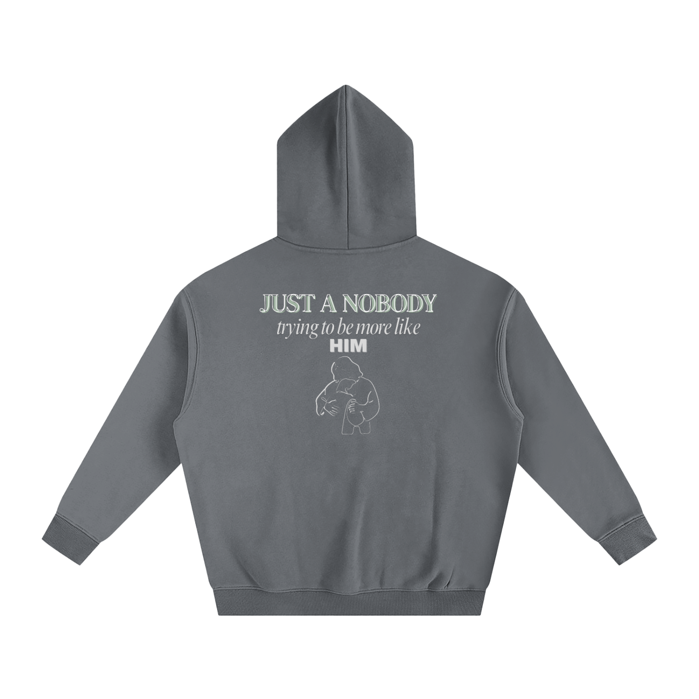 Gray hoodie with text and graphic on the back against a white background. Text says "Just a nobody trying to be more like him" with an outline graphic of Jesus embracing a child.