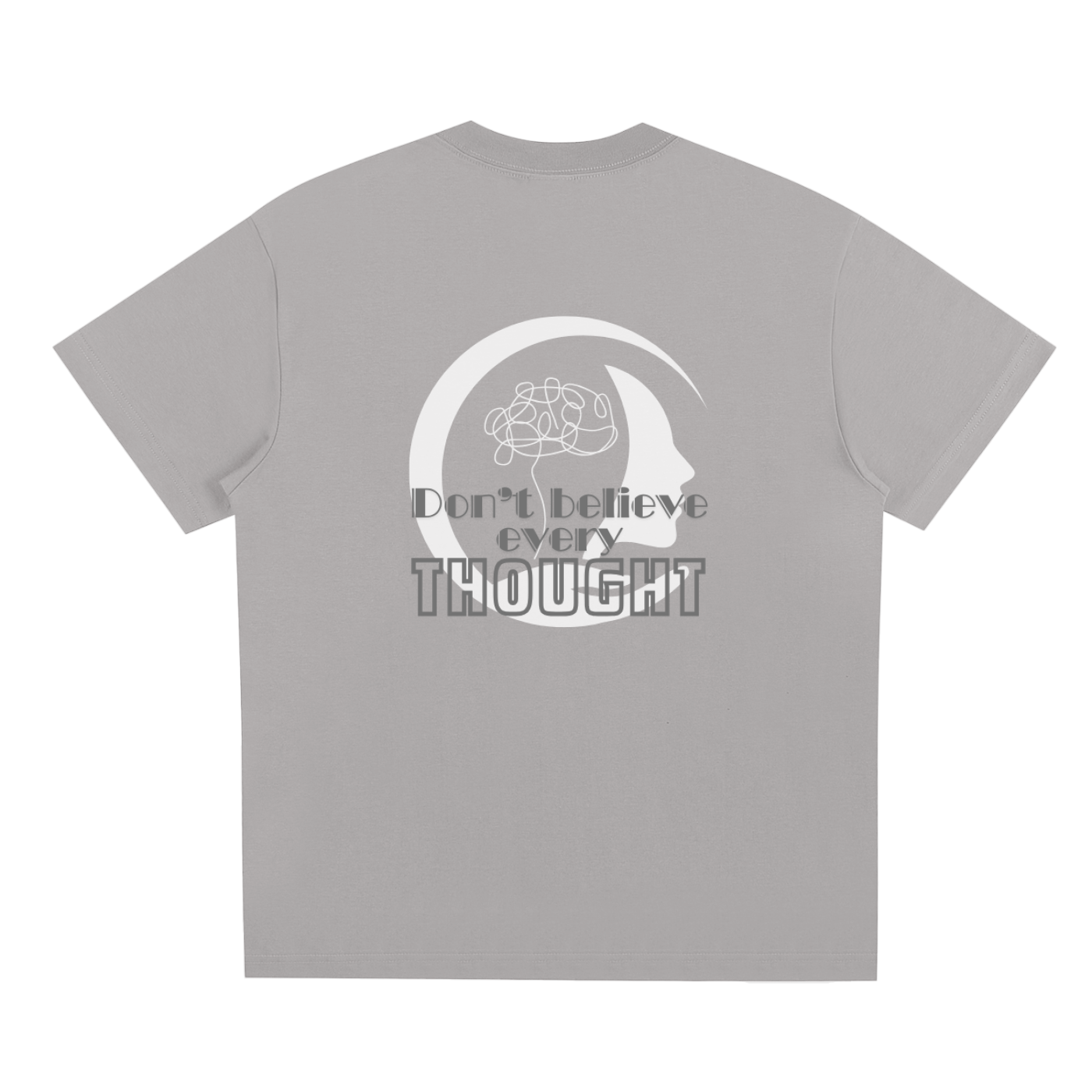 Gray t-shirt with white graphic design of a semi silhouette and mind scribbles, and 'Don't believe every thought' Gray text on a white background. 