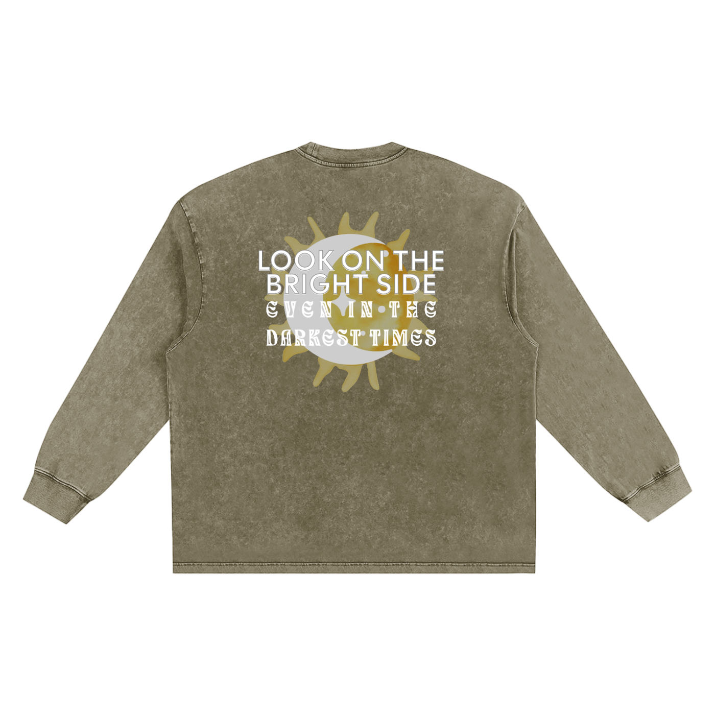 Back of Olive/khaki long-sleeve shirt with a sun and moon graphic and text on the back against a white background. Text says "Look on the bright side even in the darkest times".