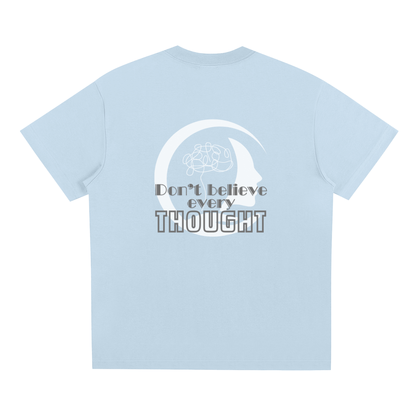 Light Blue t-shirt with white graphic design of a semi silhouette and mind scribbles, and 'Don't believe every thought' Gray text on a white background. 