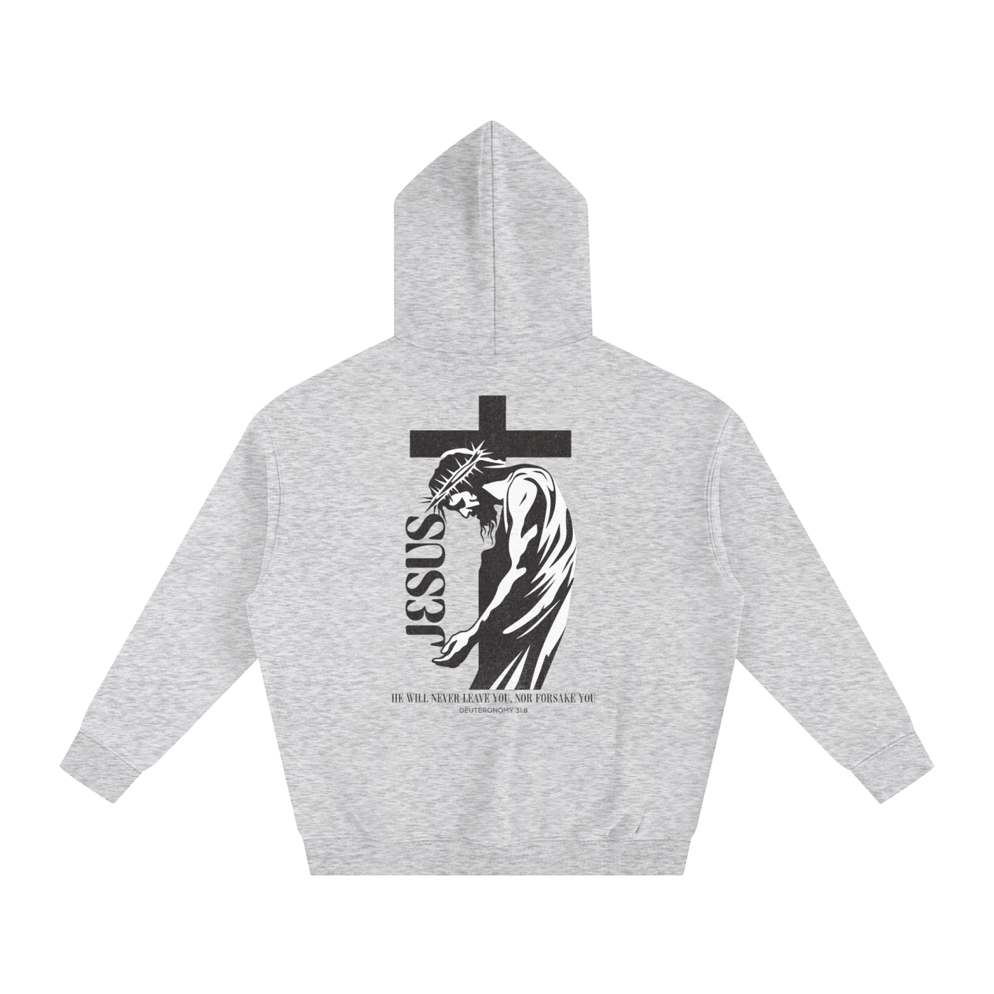 Light gray hoodie with a graphic design of Jesus in front of the cross, with text on a white background. Text says "Jesus" and "He will never leave you, nor forsake you. Deuteronomy 31:8" 