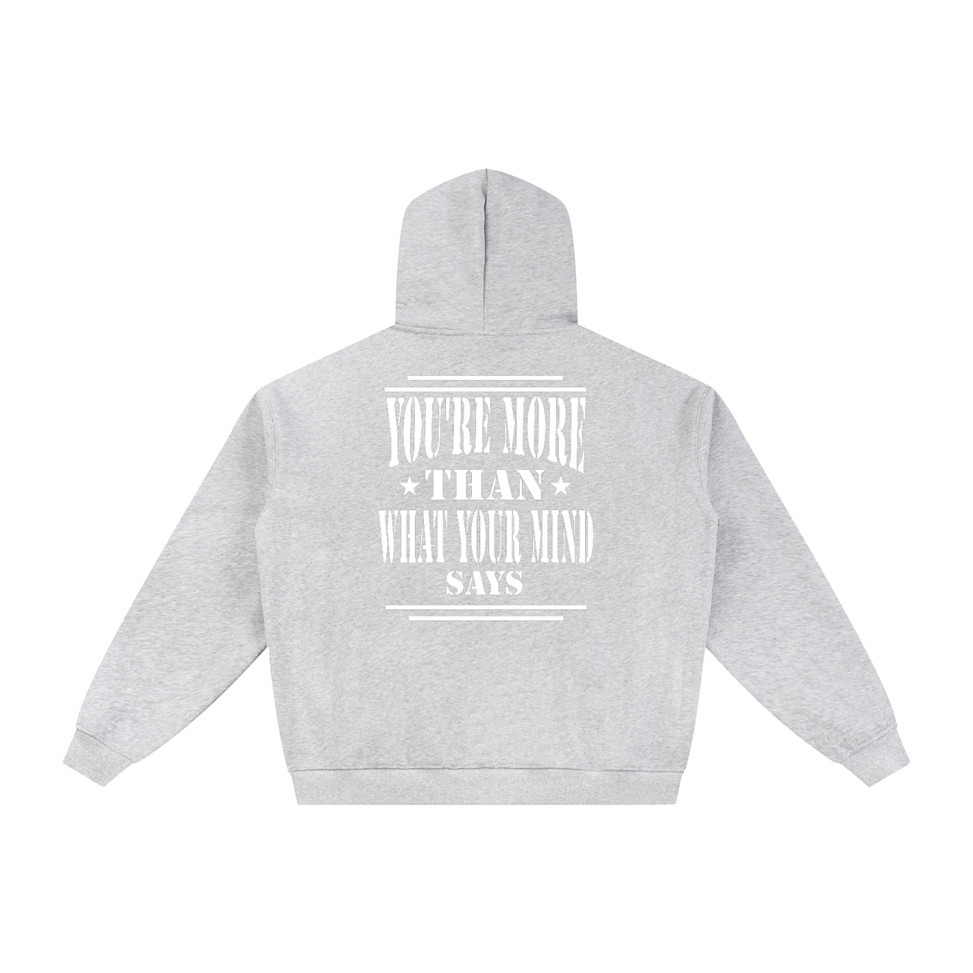 Back of light heather gray hoodie with 'You're more than what your mind says" text in white-military inspired design.