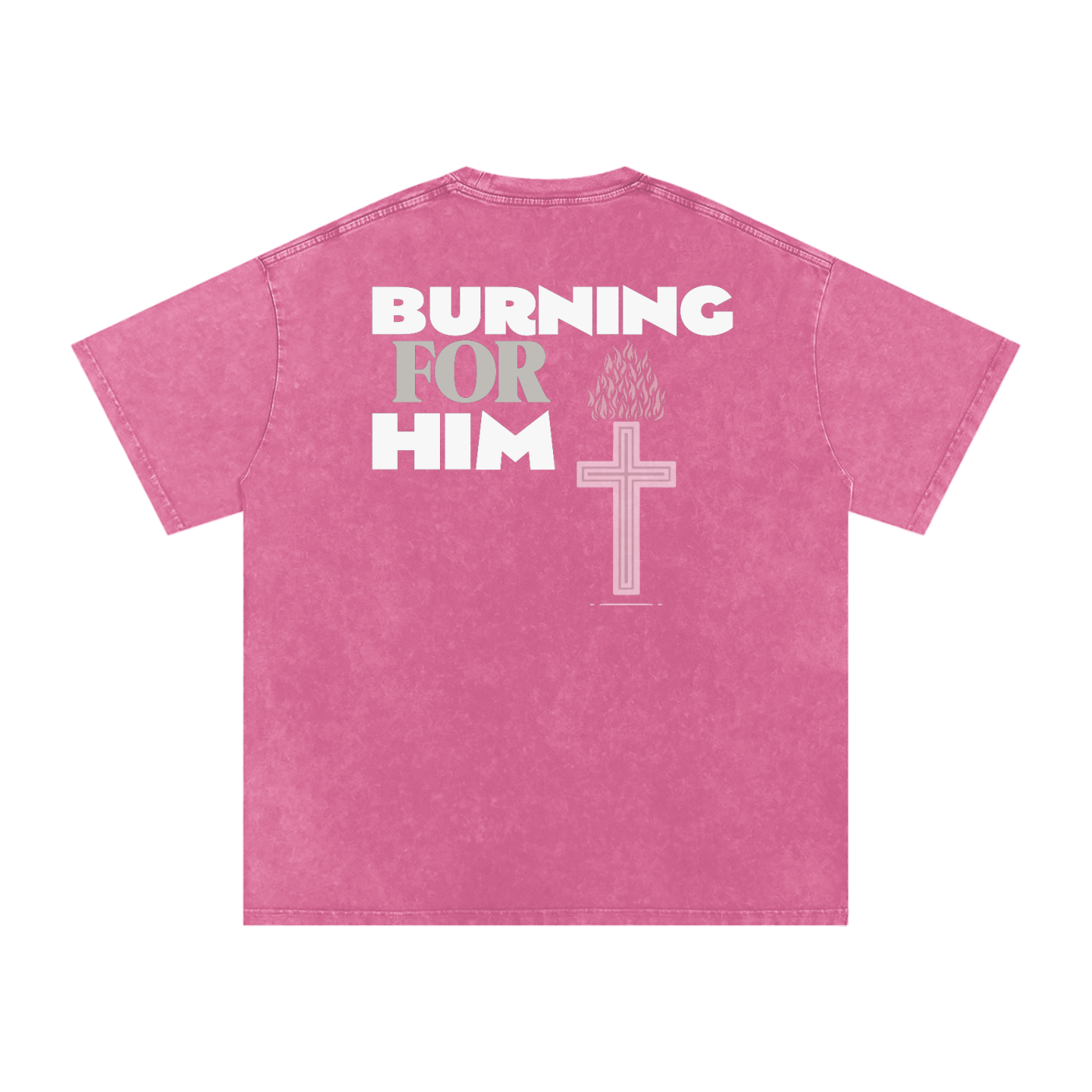 Pink t-shirt with 'Burning for Him' text, cross on fire design on the back, in front of a white background.