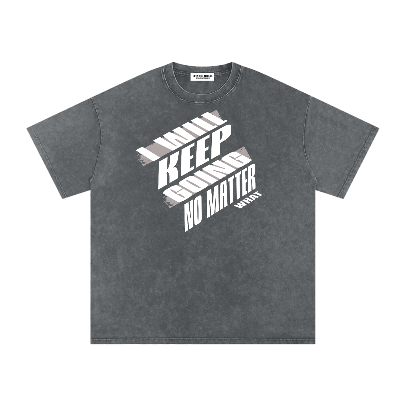 Charcoal Gray t-shirt with 'I will keep going no matter what' text design in front a white background.