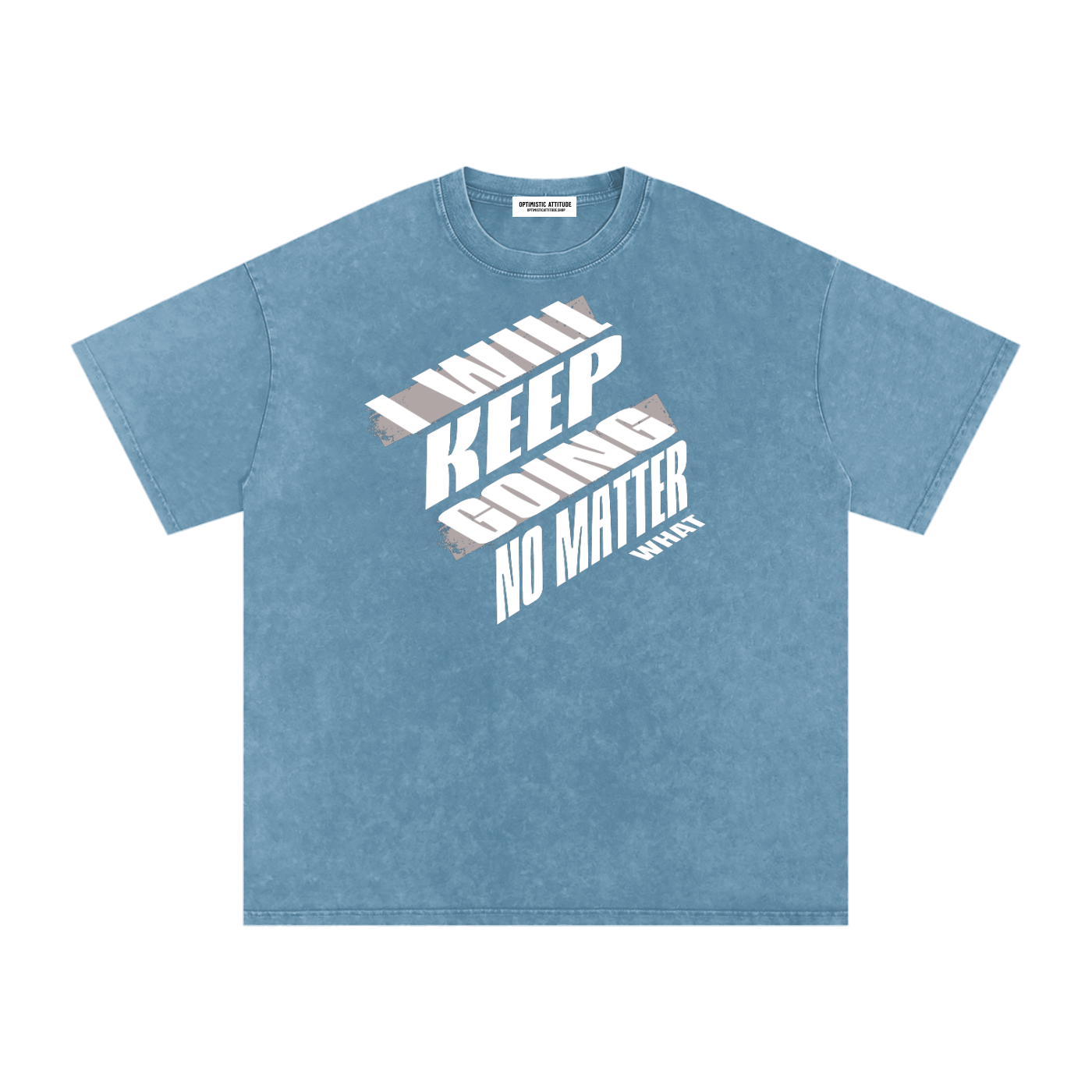 Front of Denim Blue t-shirt with 'I will keep going no matter what' text design in front a white background.