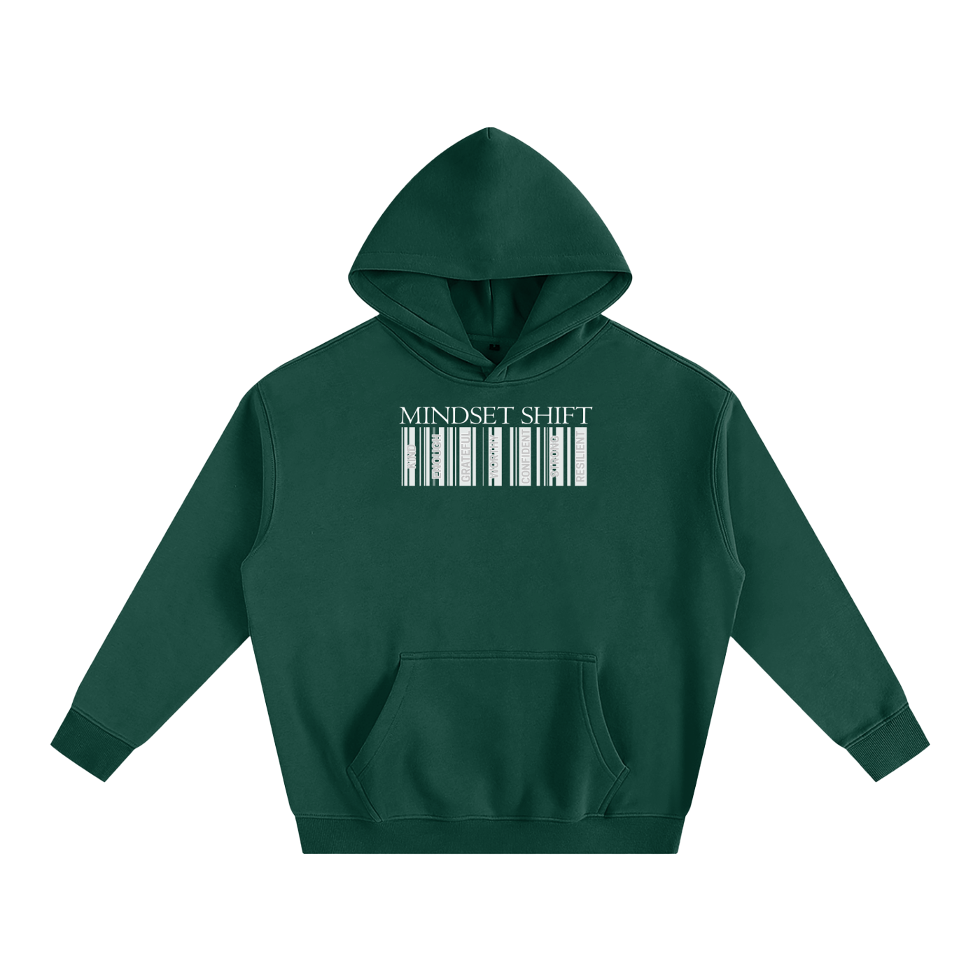 Forest Green hoodie with barcode design and 'MINDSET SHIFT' text on a white background, Small lettering in barcode formation. Lettering Specified: Kind, Enough, Grateful, Worthy, Confident, Strong, Resilient