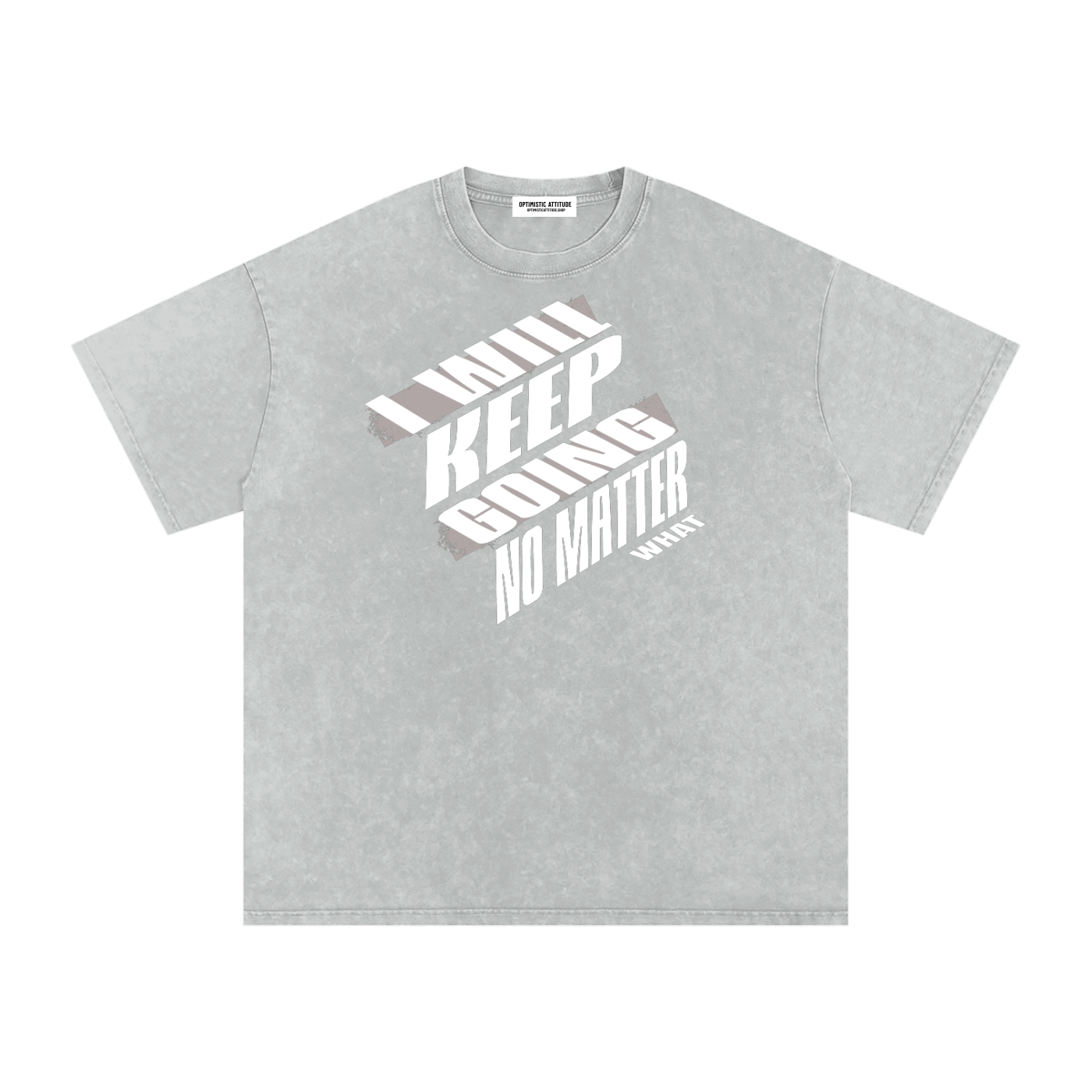 Light Gray t-shirt with 'I will keep going no matter what' text design in front a white background.