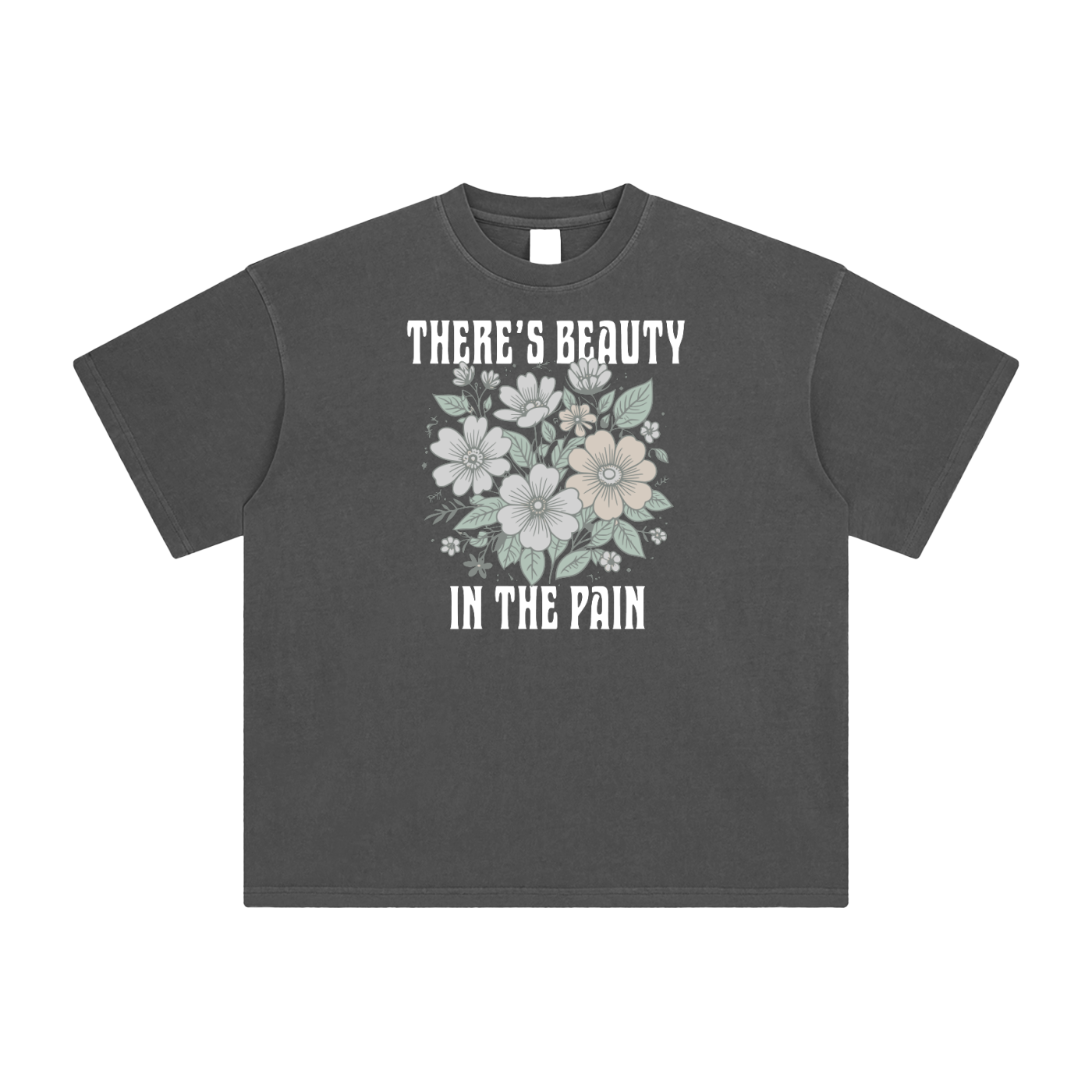 Charcoal Gray t-shirt with floral design and text on a white background. Text: "There's Beauty In The Pain".